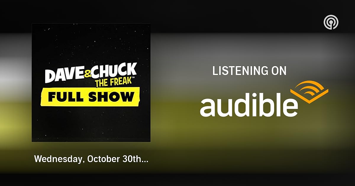 Wednesday, October 30th 2024 Dave & Chuck the Freak Full Show Dave
